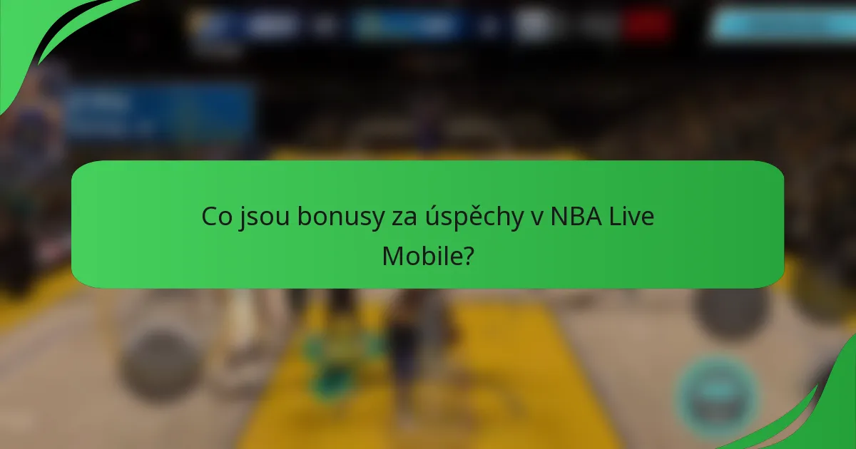 Co jsou bonusy za úspěchy v NBA Live Mobile?