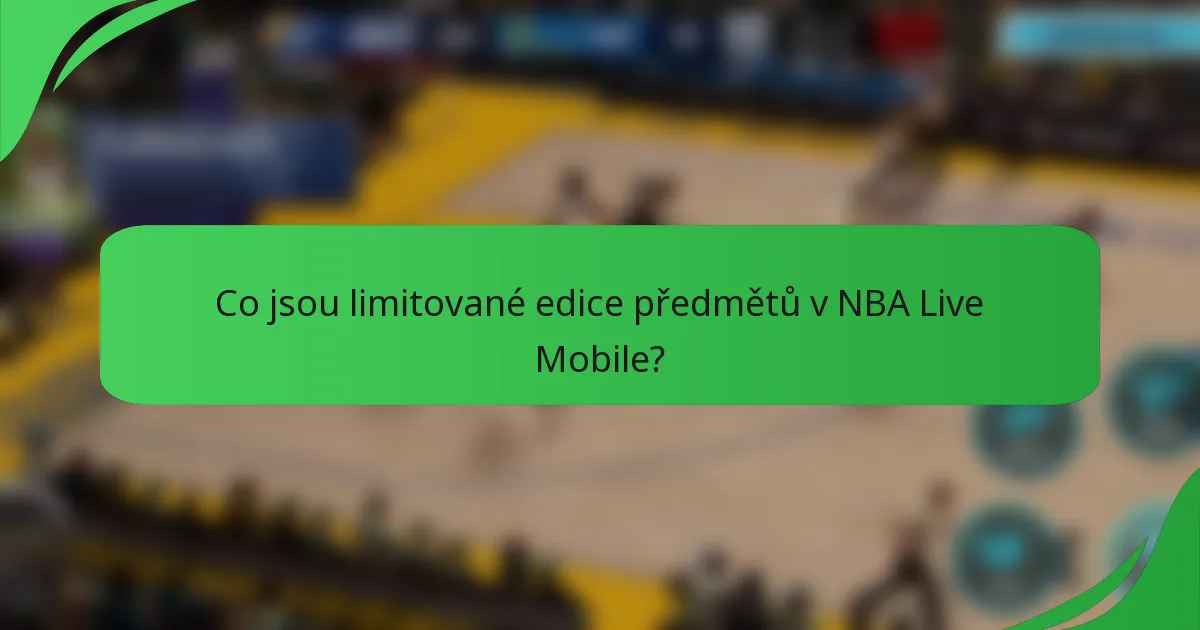 Co jsou limitované edice předmětů v NBA Live Mobile?