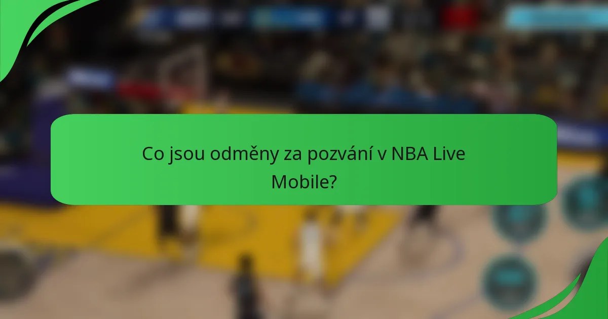 Co jsou odměny za pozvání v NBA Live Mobile?