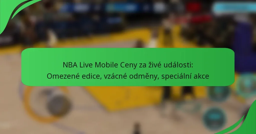 NBA Live Mobile Ceny za živé události: Omezené edice, vzácné odměny, speciální akce