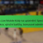 NBA Live Mobile Kódy na uplatnění: Speciální akce, výroční balíčky, bonusové odměny