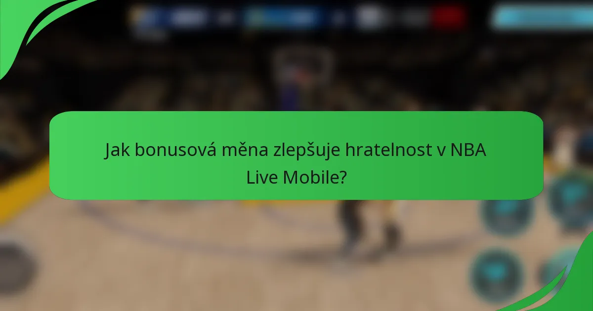 Jak bonusová měna zlepšuje hratelnost v NBA Live Mobile?
