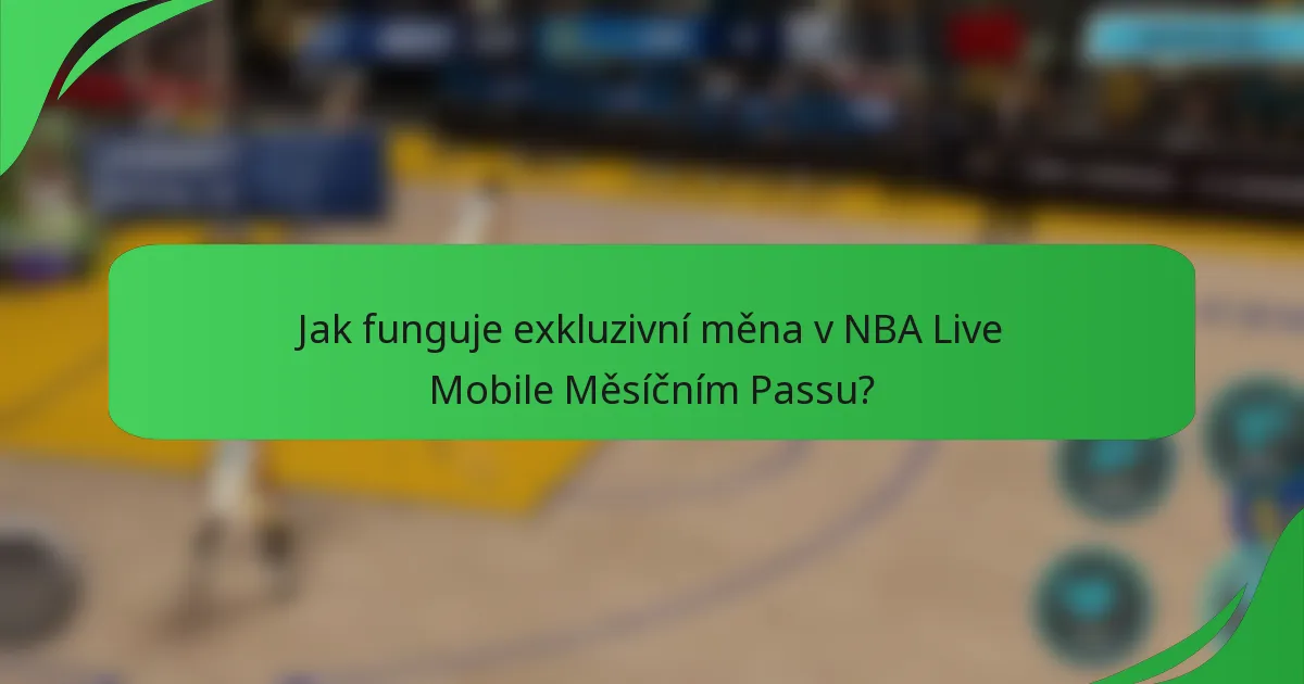 Jak funguje exkluzivní měna v NBA Live Mobile Měsíčním Passu?