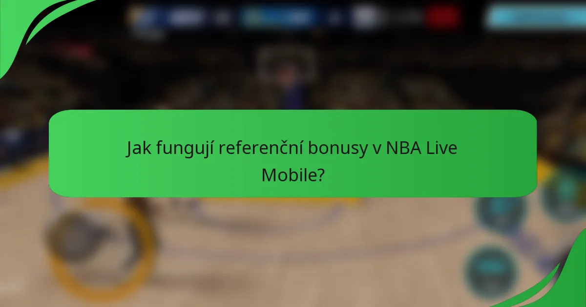 Jak fungují referenční bonusy v NBA Live Mobile?