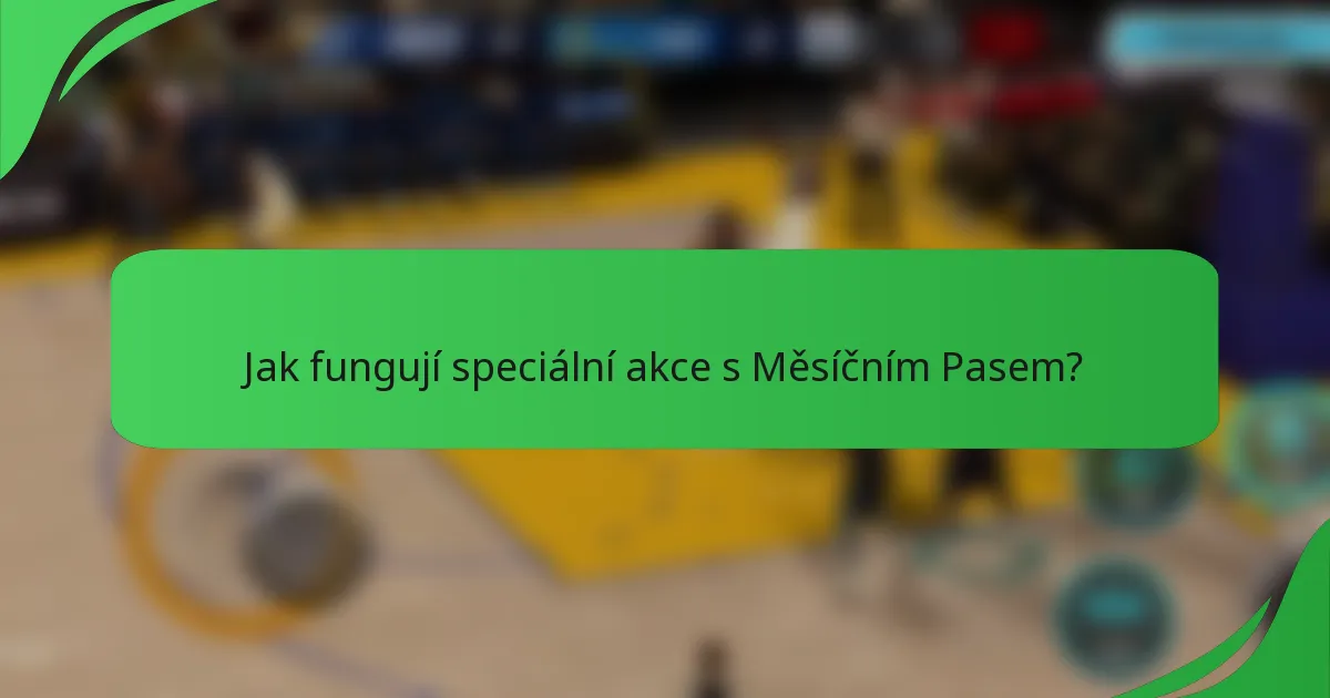 Jak fungují speciální akce s Měsíčním Pasem?