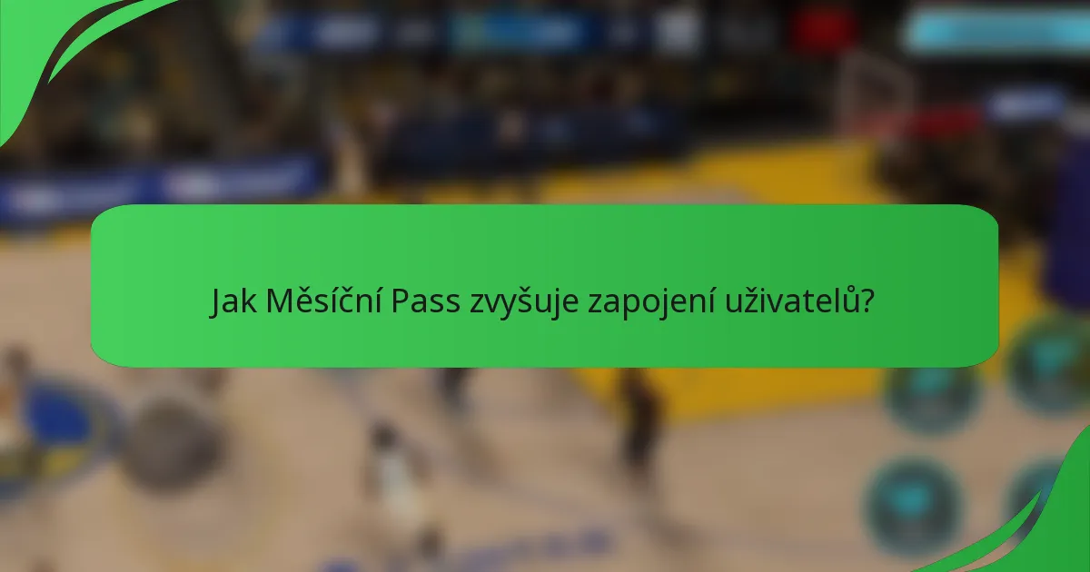 Jak Měsíční Pass zvyšuje zapojení uživatelů?
