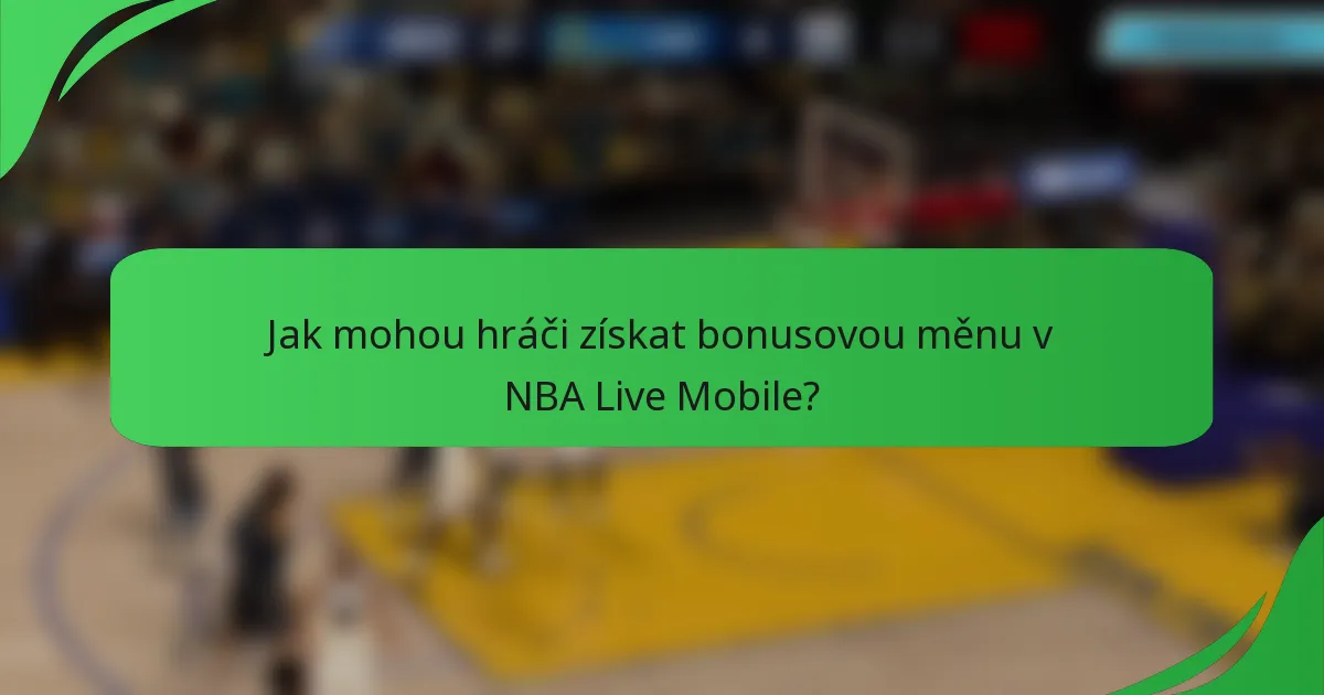 Jak mohou hráči získat bonusovou měnu v NBA Live Mobile?