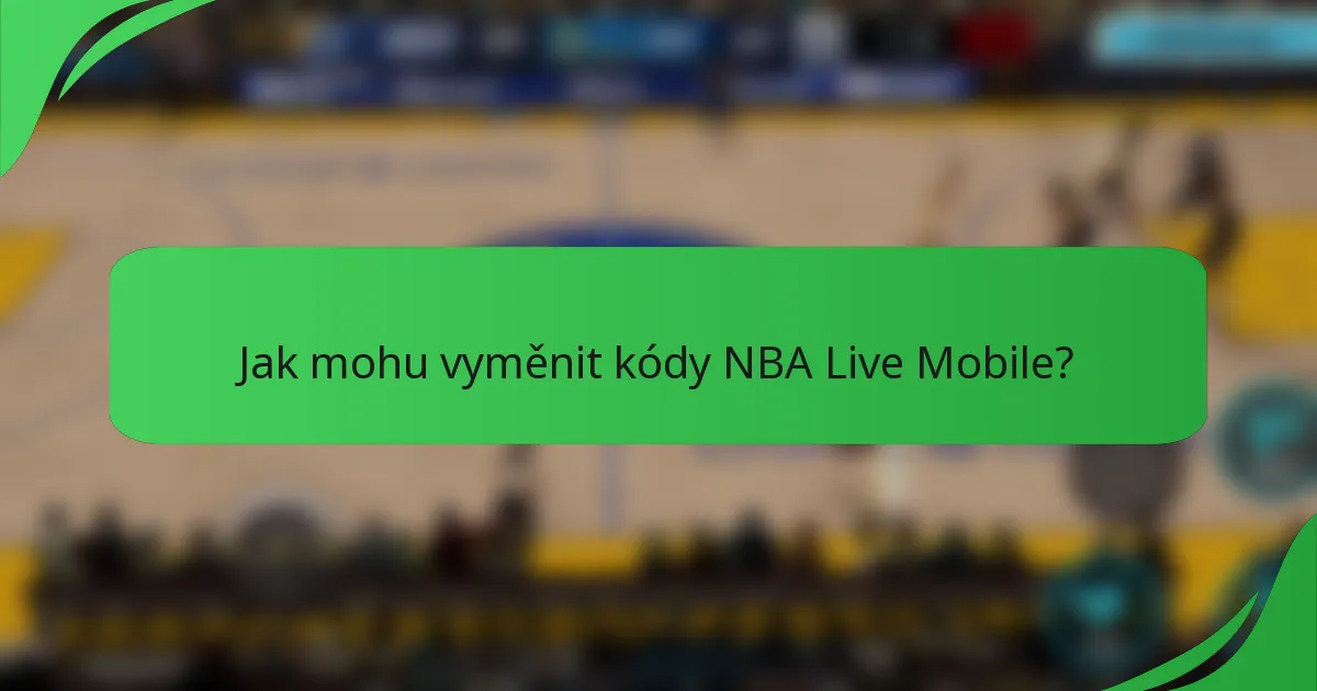 Jak mohu vyměnit kódy NBA Live Mobile?