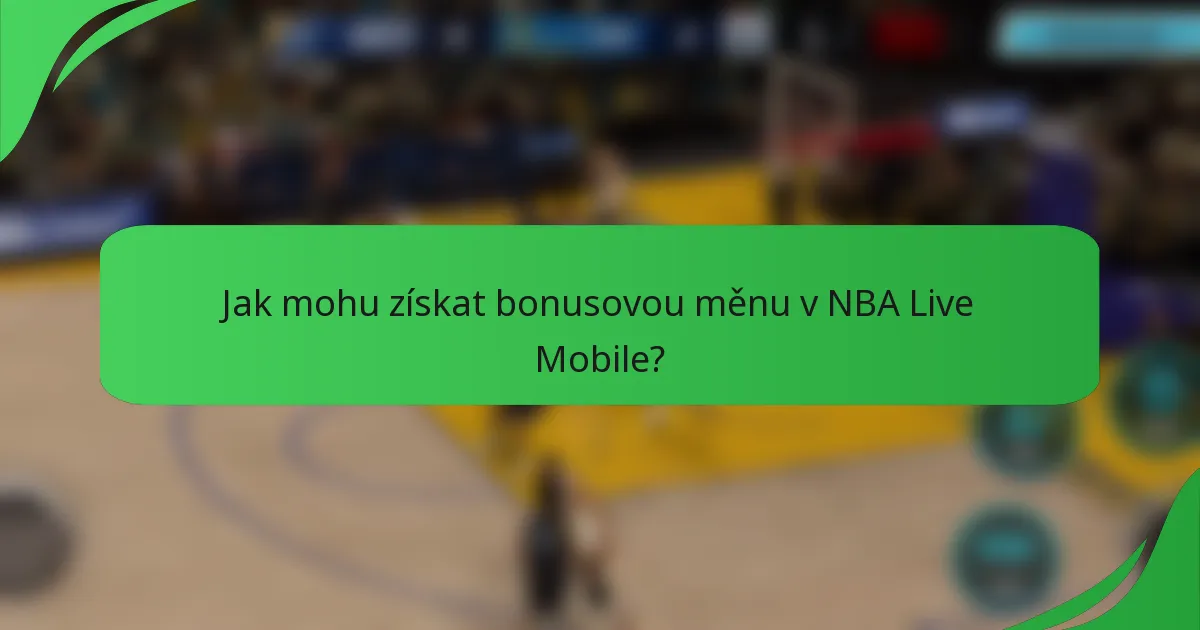 Jak mohu získat bonusovou měnu v NBA Live Mobile?