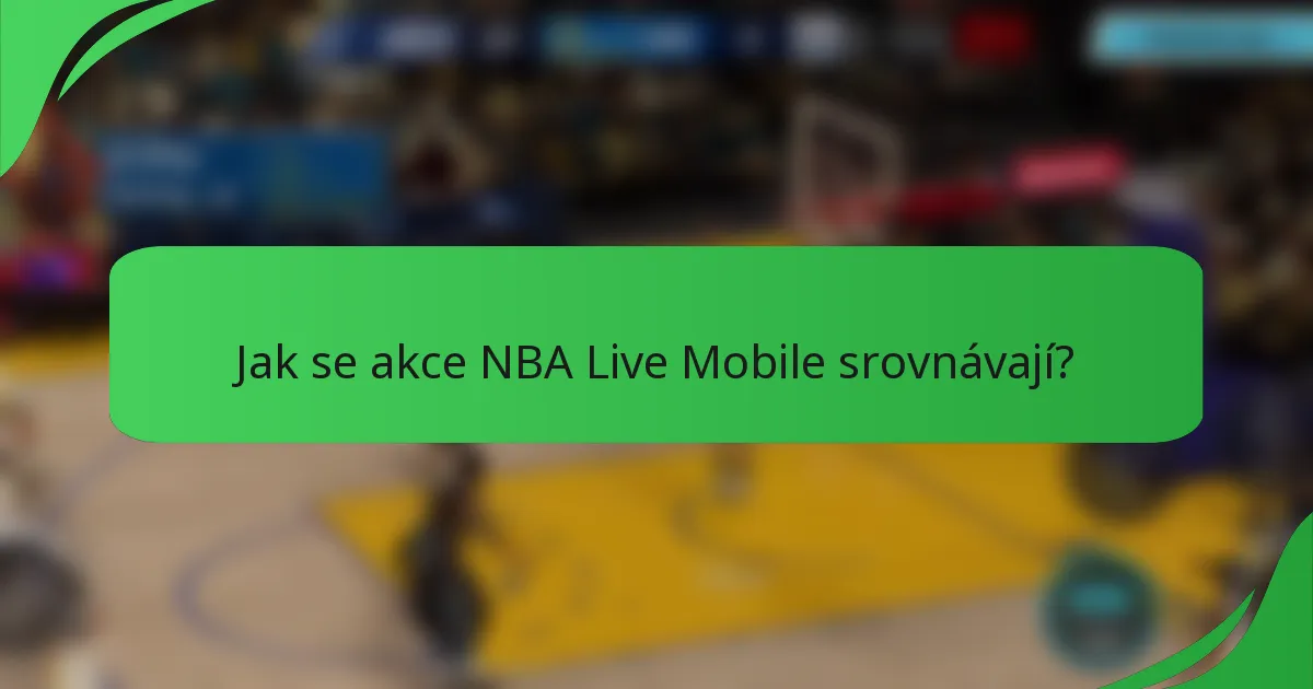 Jak se akce NBA Live Mobile srovnávají?