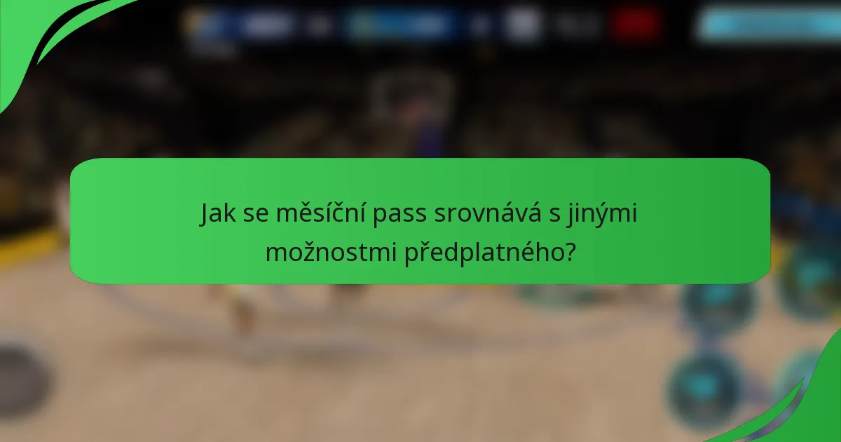Jak se měsíční pass srovnává s jinými možnostmi předplatného?