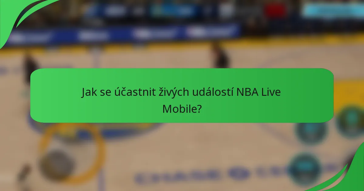Jak se účastnit živých událostí NBA Live Mobile?
