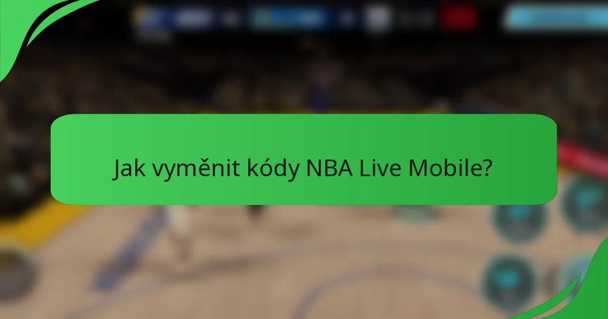 Jak vyměnit kódy NBA Live Mobile?