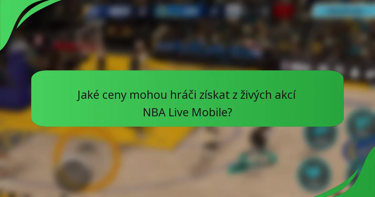 Jaké ceny mohou hráči získat z živých akcí NBA Live Mobile?