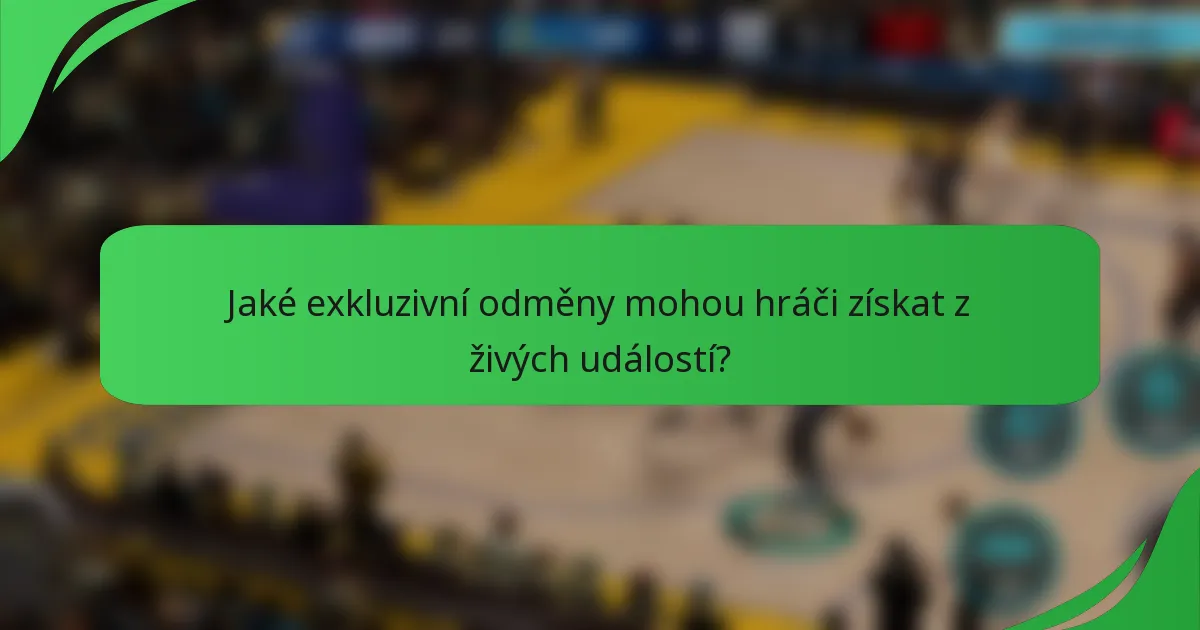 Jaké exkluzivní odměny mohou hráči získat z živých událostí?