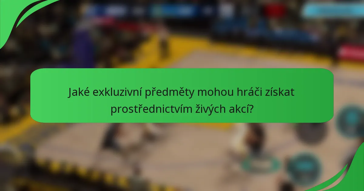 Jaké exkluzivní předměty mohou hráči získat prostřednictvím živých akcí?