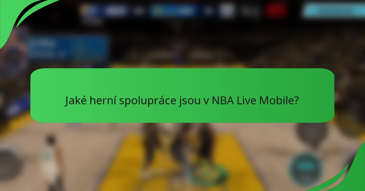 Jaké herní spolupráce jsou v NBA Live Mobile?