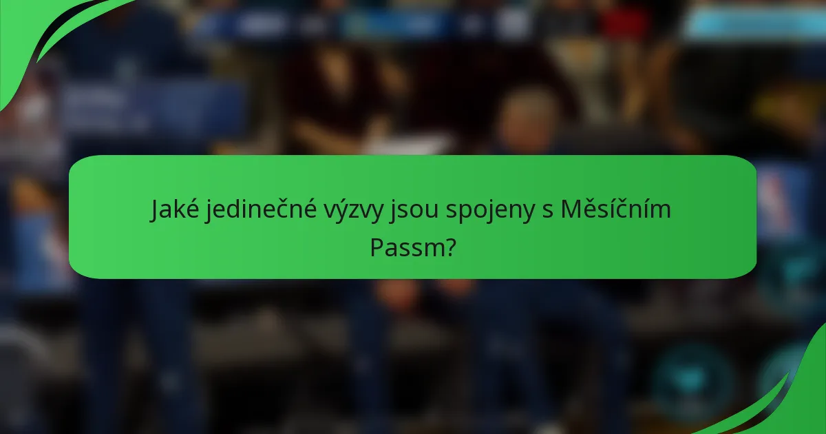 Jaké jedinečné výzvy jsou spojeny s Měsíčním Passm?