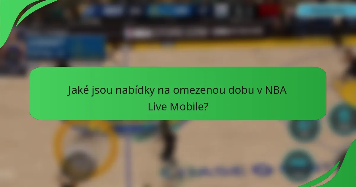 Jaké jsou nabídky na omezenou dobu v NBA Live Mobile?