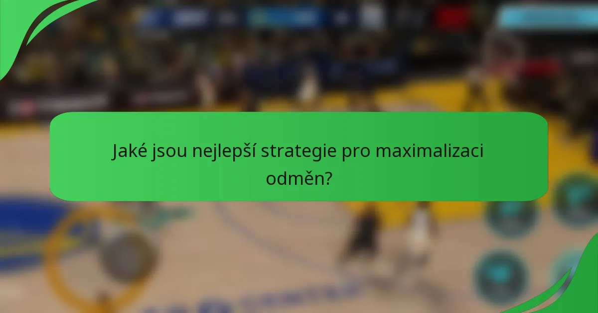 Jaké jsou nejlepší strategie pro maximalizaci odměn?