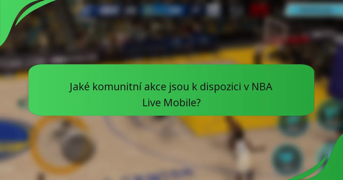 Jaké komunitní akce jsou k dispozici v NBA Live Mobile?