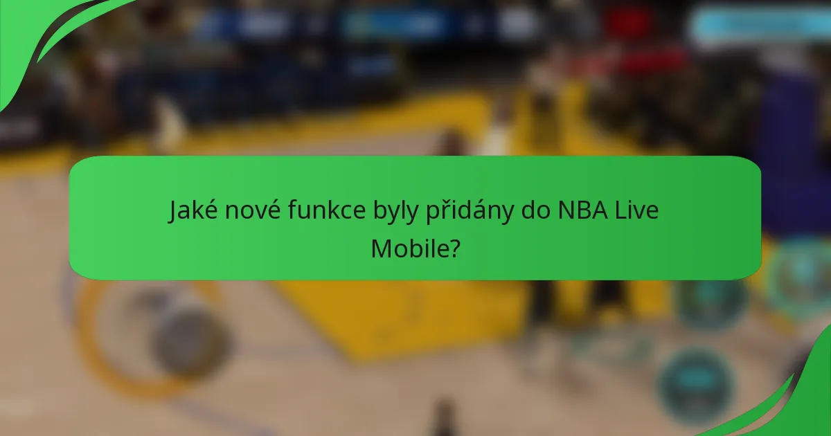 Jaké nové funkce byly přidány do NBA Live Mobile?