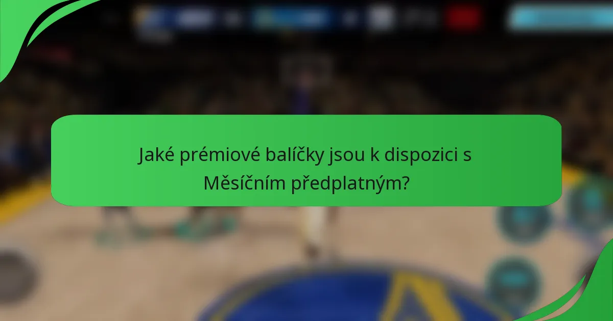 Jaké prémiové balíčky jsou k dispozici s Měsíčním předplatným?