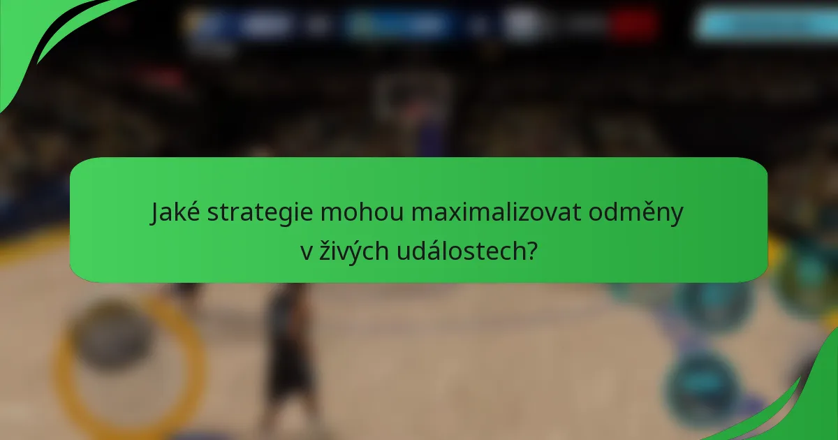 Jaké strategie mohou maximalizovat odměny v živých událostech?