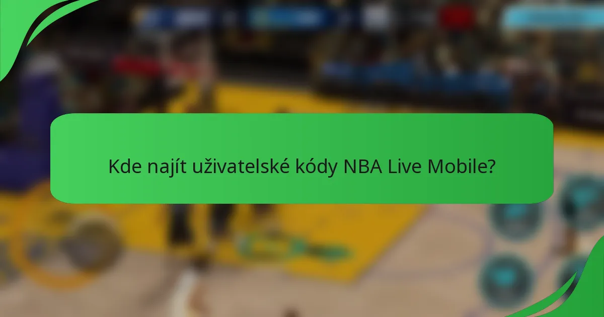 Kde najít uživatelské kódy NBA Live Mobile?